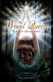 The Wood Queen (The Iron Witch Trilogy, Book 2) by Karen Mahoney