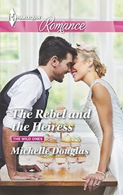 The rebel and the heiress by Michelle Douglas