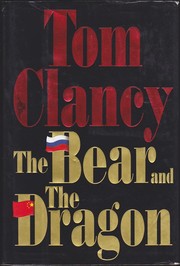 The bear and the dragon by Tom Clancy