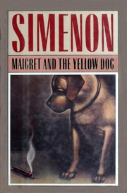 Maigret and the yellow dog by Georges Simenon