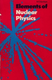 Elements of nuclear physics by W. E. Burcham