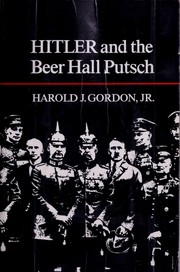 Hitler and the Beer Hall Putsch by Harold J. Gordon