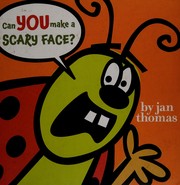 Can you make a scary face? by Jan Thomas