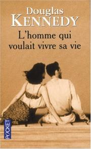 Cover of: L'homme qui voulait vivre sa vie by Douglas Neil Kennedy, Bernard Cohen