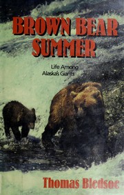 Brown bear summer by Thomas Bledsoe